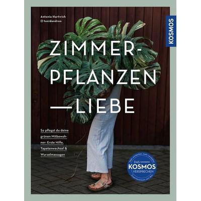 Zimmerpflanzenliebe, Gebundene Ausgabe von Antonia Hartwich, Kosmos, 978-3-440-17953-6