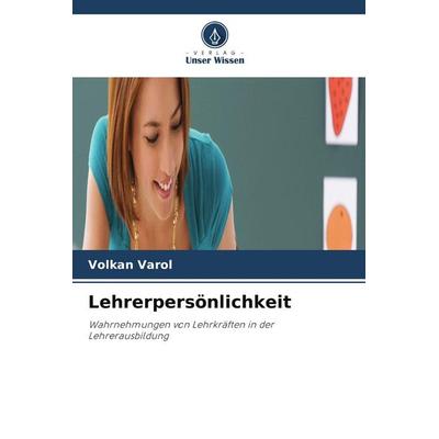 Lehrerpersönlichkeit, Taschenbuch von Volkan Varol, Verlag Unser Wissen
