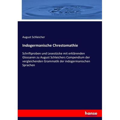 Indogermanische Chrestomathie, Taschenbuch von August Schleicher, Hansebooks, 978-3-7436-5187-6