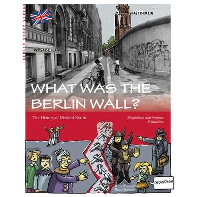 What was the Berlin Wall?, Taschenbuch von Gunnar Schupelius,Magdalena Schupelius, Berlin Story Verlag GmbH, 978-3-95723-083-6