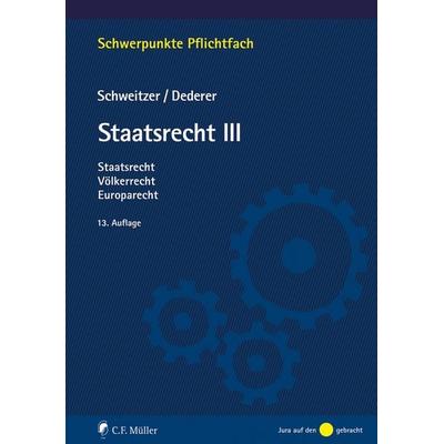 Staatsrecht III, Taschenbuch von Michael Schweitzer,Hans-Georg Dederer, C.F. Müller, 978-3-8114-6143-7