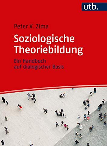 Zima, Peter V. - Soziologische Theoriebildung: Ein Handbuch auf dialogischer Basis - Preis vom 10.10.2026 11:48:34 h