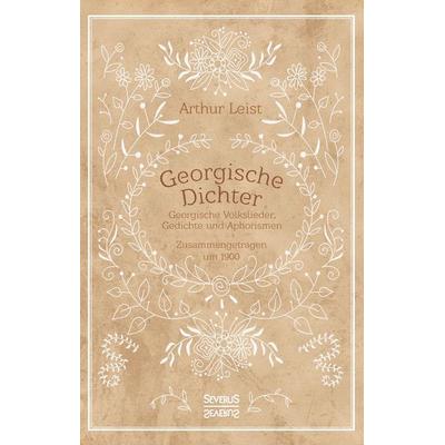Georgische Dichter, Gebundene Ausgabe von Arthur Leist, Severus Verlag, 978-3-95801-795-5
