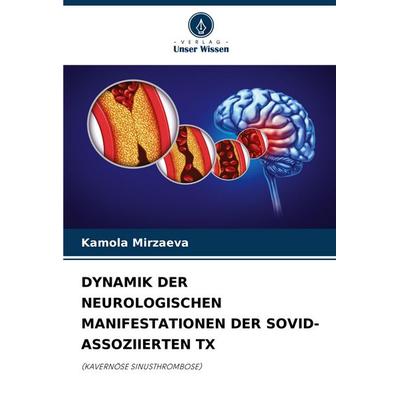 Dynamik der Neurologischen Manifestationen der Sovid-Assoziierten Tx, Taschenbuch von Kamola Mirzaeva, Verlag Unser Wissen, 978-620-6-90210-2