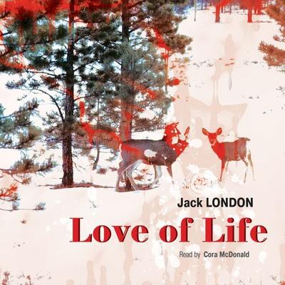 Love of Life - Jack London, Audio, 4064066546816