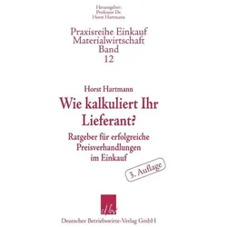 Wie kalkuliert Ihr Lieferant?, Fachbücher von Horst Hartmann