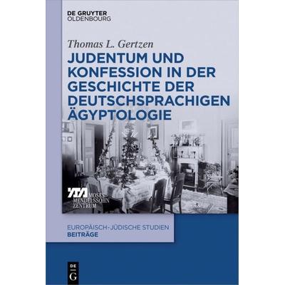 Judentum und Konfession in der Geschichte der deutschsprachigen Ägyptologie, Gebundene Ausgabe von Thomas L. Gertzen, De Gruyter Oldenbourg,