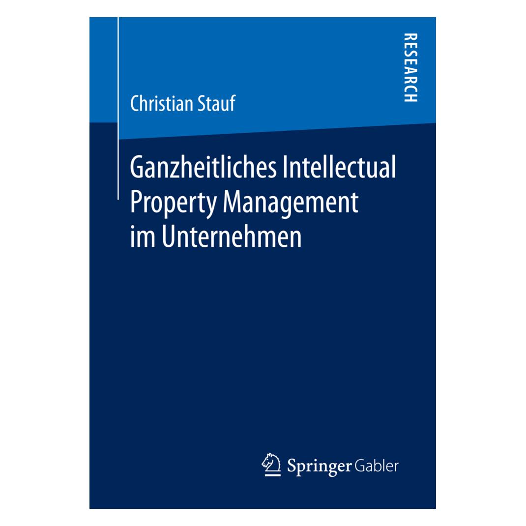 Springer Ganzheitliches Intellectual Property Management im Unternehmen (Deutsch, Softcover, Christian Stauf) (55814007)