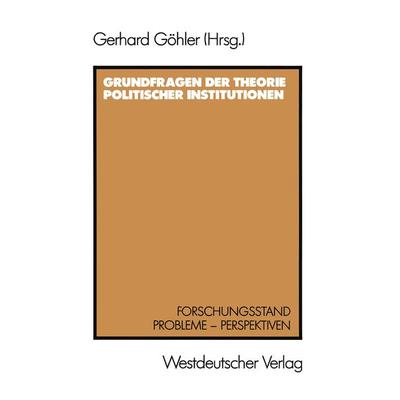 Grundfragen der Theorie politischer Institutionen, Taschenbuch von , VS Verlag für Sozialwissenschaften, 978-3-531-11844-4