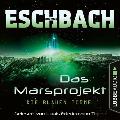 Die blauen Türme - Das Marsprojekt, Teil 2 - Andreas Eschbach, Audio, 4251703564665
