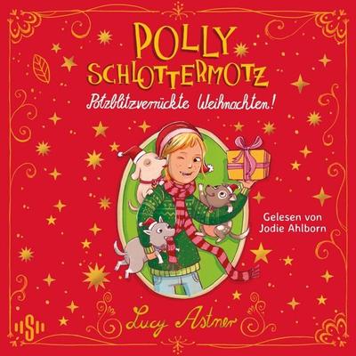 Polly Schlottermotz: Potzblitzverrückte Weihnachten! - Lucy Astner, Audio, 9783844943238