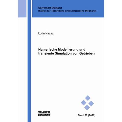 Numerische Modellierung und transiente Simulation von Getrieben, Taschenbuch von Lorin Kazaz, Shaker Media, 978-3-8440-8622-5