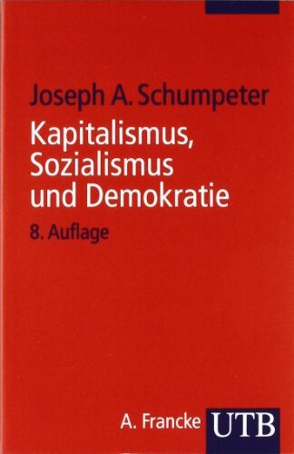 Schumpeter, Joseph A. - Kapitalismus, Sozialismus und Demokratie (Uni-Taschenbücher S) - Preis vom 09.10.2026 07:28:09 h
