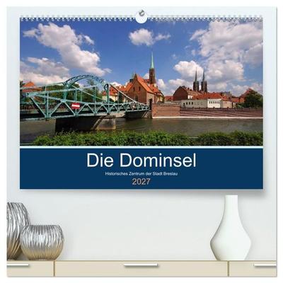 Die Dominsel - Historisches Zentrum der Stadt Breslau (hochwertiger Premium Wandkalender 2027 DIN A2 quer), Kunstdruck in Hochglanz