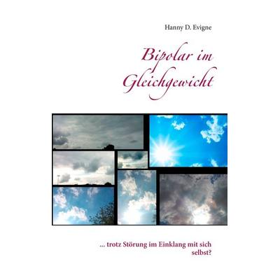 Bipolar im Gleichgewicht, Taschenbuch von Hanny D. Evigne, BoD – Books on Demand, 978-3-7386-4242-1