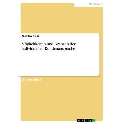 Möglichkeiten und Grenzen der individuellen Kundenansprache, Taschenbuch von Martin Sass, GRIN, 978-3-668-15353-0