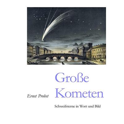 Große Kometen, Gebundene Ausgabe von Ernst Probst, Tredition, 978-3-384-44658-9