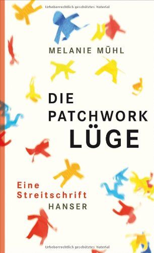 Melanie Mühl - Die Patchwork-Lüge: Eine Streitschrift - Preis vom 05.10.2026 03:47:11 h