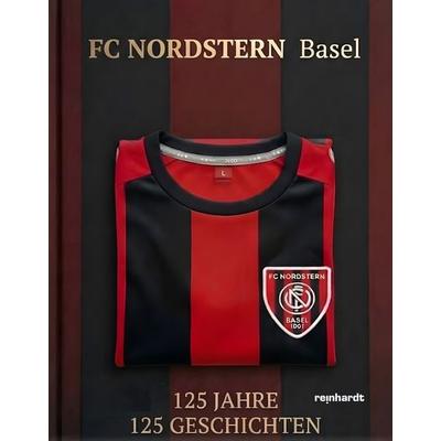 FC Nordstern Basel – 125 Jahre – 125 Geschichten, Gebundene Ausgabe von , Reinhardt, Friedrich, 978-3-7245-2873-9