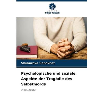 Psychologische und soziale Aspekte der Tragödie des Selbstmords -
