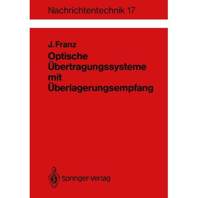 Optische Übertragungssysteme mit Überlagerungsempfang, Taschenbuch von Jürgen Franz, Springer Berlin, 978-3-540-50189-3