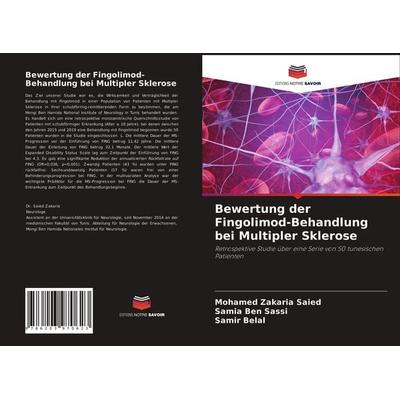 Bewertung der Fingolimod-Behandlung bei Multipler Sklerose, Taschenbuch von Mohamed Zakaria Saied,Samia Ben Sassi,Samir Belal, Editions Notre Savoir,