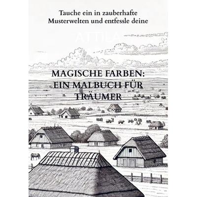 Magische Farben: Ein Malbuch für Träumer, Taschenbuch von Attila Varga, Bookmundo, 978-94-037-5640-0