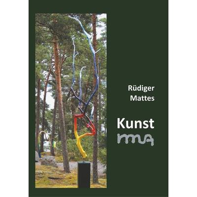 Kunst rma, Gebundene Ausgabe von Rüdiger Mattes, BoD – Books on Demand, 978-3-7448-3334-9