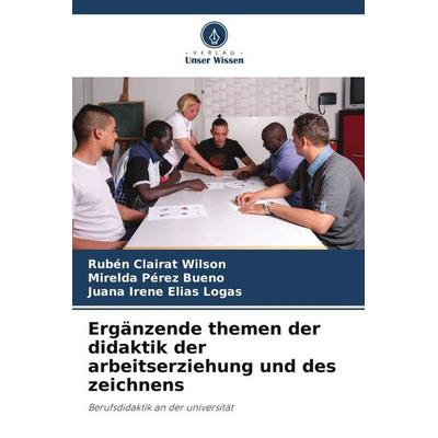 Ergänzende themen der didaktik der arbeitserziehung und des zeichnens, Taschenbuch von Rubén Clairat Wilson,Mirelda Pérez Bueno,Juana Irene Elías