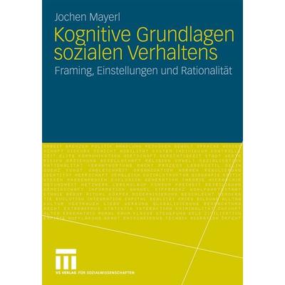Kognitive Grundlagen sozialen Verhaltens, Taschenbuch von Jochen Mayerl, VS Verlag für Sozialwissenschaften, 978-3-531-16162-4