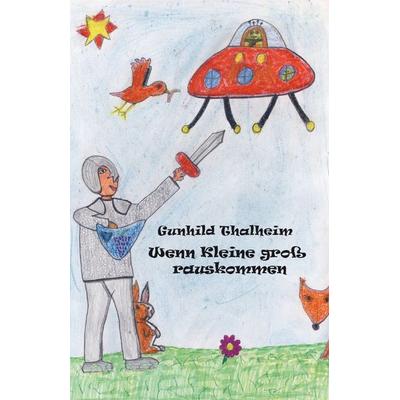 Wenn Kleine groß rauskommen, Taschenbuch von Gunhild Thalheim, Rediroma-Verlag, 978-3-96103-071-2