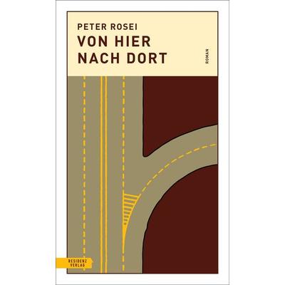 Von hier nach dort, Taschenbuch von Peter Rosei, Residenz Verlag