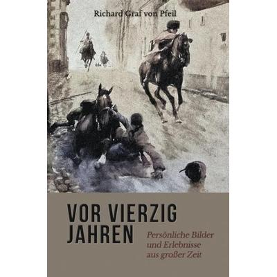 Vor vierzig Jahren, Taschenbuch von Richard Graf Pfeil, Epubli, 978-3-7529-5821-8