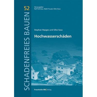 Hochwasserschäden, Gebundene Ausgabe von Stephan Repges,Silke Sous, Fraunhofer IRB, 978-3-7388-0951-0
