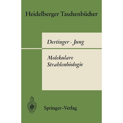 Molekulare Strahlenbiologie, Taschenbuch von Hermann Dertinger,Horst Jung, Springer Berlin, 978-3-540-04552-6
