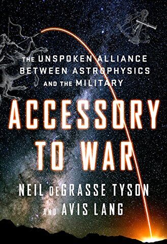 Tyson, Neil deGrasse - Accessory to War: The Unspoken Alliance Between Astrophysics and the Military - Preis vom 13.10.2026 19:28:25 h