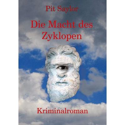Die Macht des Zyklopen, Taschenbuch von Pit Saylor, BoD – Books on Demand, 978-3-7557-3044-6