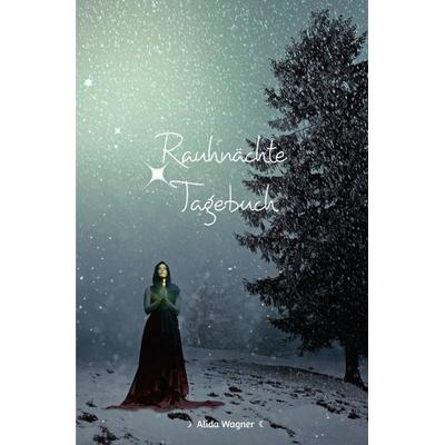 Rauhnächte Tagebuch, Taschenbuch von Alida Wagner, Epubli, 978-3-7549-3009-0