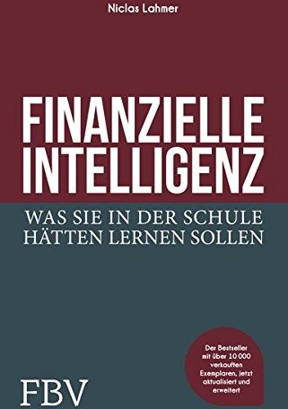 Niclas Lahmer - Finanzielle Intelligenz: Was Sie in der Schule hätten lernen sollen - Preis vom 09.10.2026 07:28:09 h
