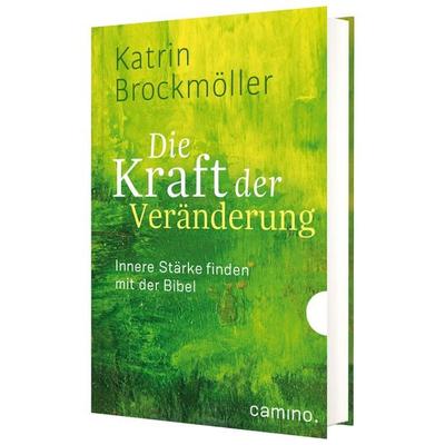 Die Kraft der Veränderung, Gebundene Ausgabe von Katrin Brockmöller, Camino, 978-3-96157-188-8