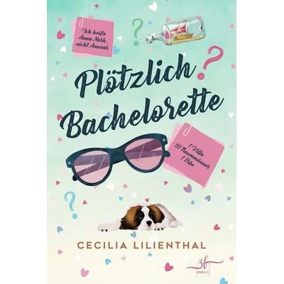 Plötzlich Bachelorette, Taschenbuch von Cecilia Lilienthal, Zeilenfluss, 978-3-96714-527-4