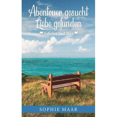 Abenteuer gesucht - Liebe gefunden, Taschenbuch von Sophie Maar, BoD – Books on Demand, 978-3-7578-0988-1