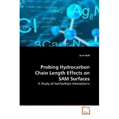 Wolf, K: Probing Hydrocarbon Chain Length Effects on SAM Sur, Taschenbuch von Kurt Wolf, VDM, 978-3-639-16220-2