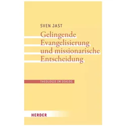 Gelingende Evangelisierung und missionarische Entscheidung, Fachbücher von Sven Jast