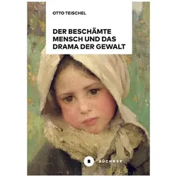 Der beschämte Mensch und das Drama der Gewalt, Fachbücher von Otto Teischel