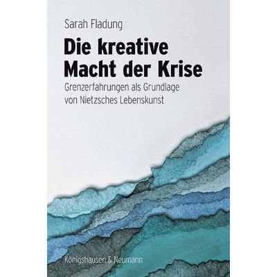 Die kreative Macht der Krise, Taschenbuch von Sarah Fladung, Königshausen u. Neumann, 978-3-8260-9458-3