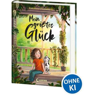 Mein größtes Glück, Gebundene Ausgabe von Barbara O'Connor; Loewe, 978-3-7432-2679-1