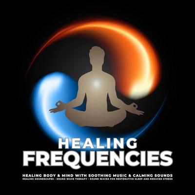 Healing Frequencies - Healing Body & Mind With Soothing Music & Calming Sounds - SoundWave Therapy, Audio, 4069828117518