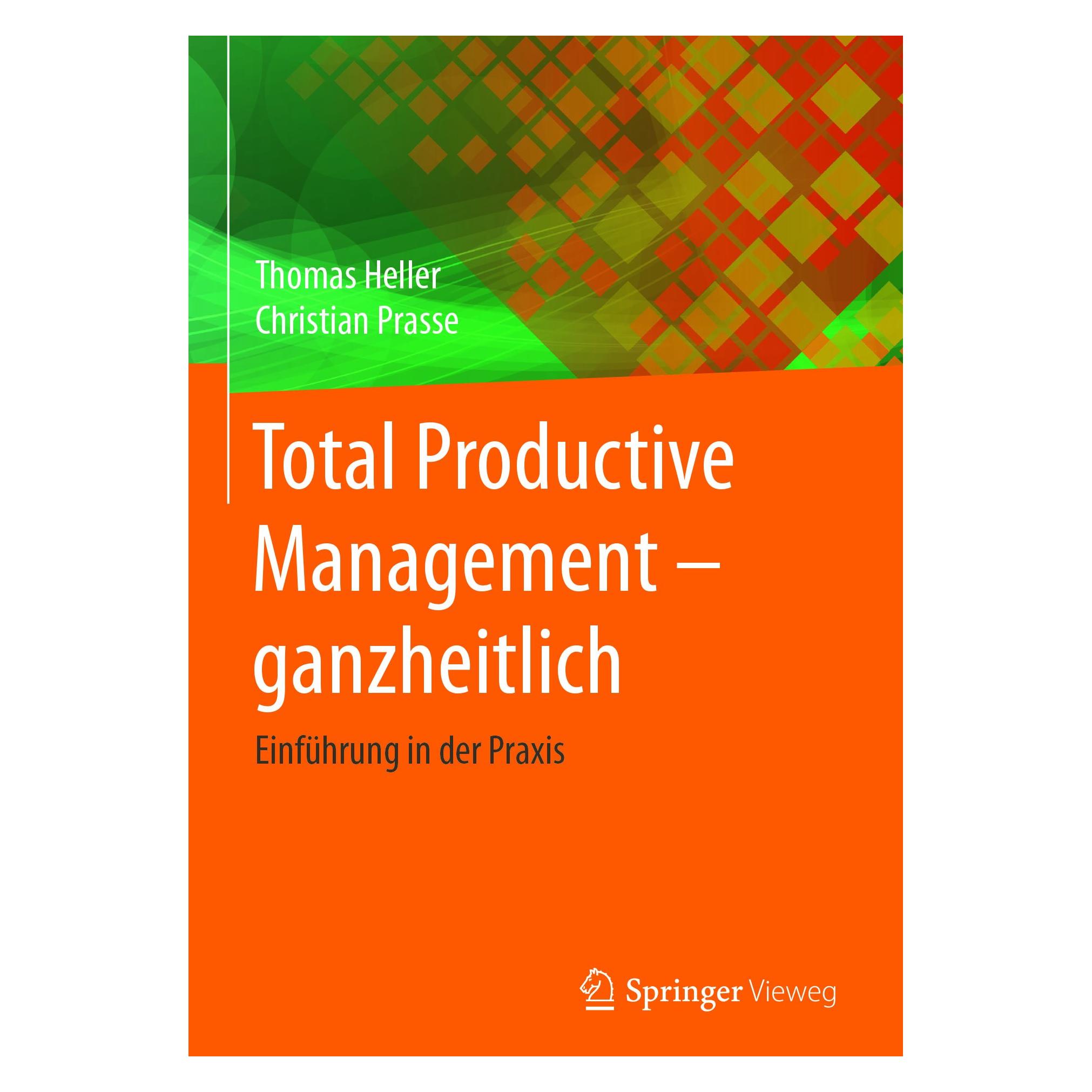 Springer Total Productive Management - ganzheitlich (Deutsch, Christian Prasse, Thomas Heller, 2017) (9783662532560)