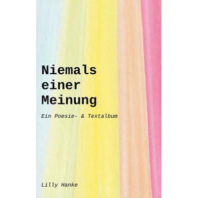 Niemals einer Meinung, Taschenbuch von Lilly Hanke, BoD – Books on Demand, 978-3-7504-9391-9